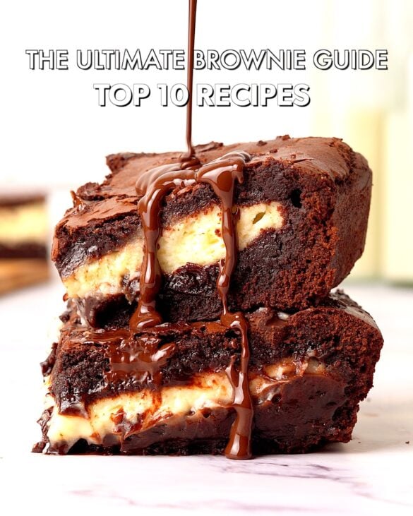 Cheesecake brownies stacked with chocolate drizzled on top and text above that says The ultimate brownie guide top 10 recipes.